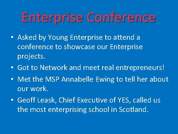 Enterprise Conference • Asked by Young Enterprise to attend a conference to showcase our