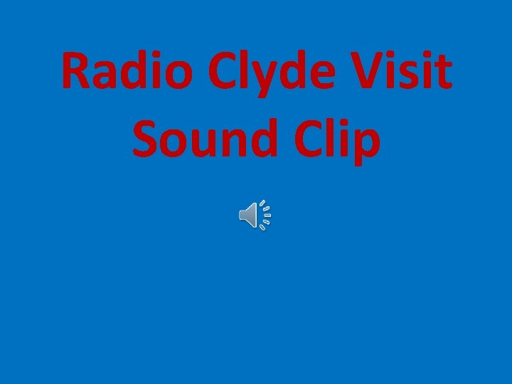 Radio Clyde Visit Sound Clip 