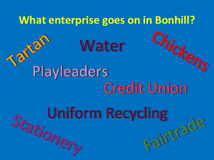 What enterprise goes on in Bonhill? n a Water t r a T Playleaders