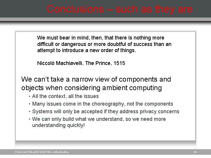 Conclusions – such as they are We must bear in mind, then, that there
