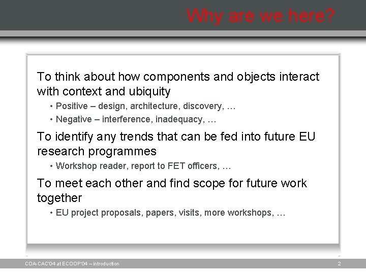 Why are we here? To think about how components and objects interact with context