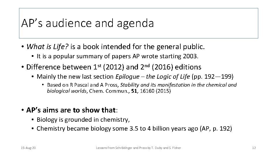 AP’s audience and agenda • What is Life? is a book intended for the