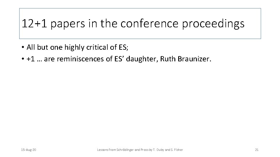 12+1 papers in the conference proceedings • All but one highly critical of ES;