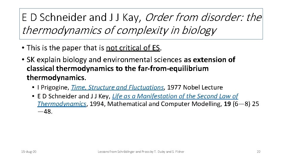E D Schneider and J J Kay, Order from disorder: thermodynamics of complexity in