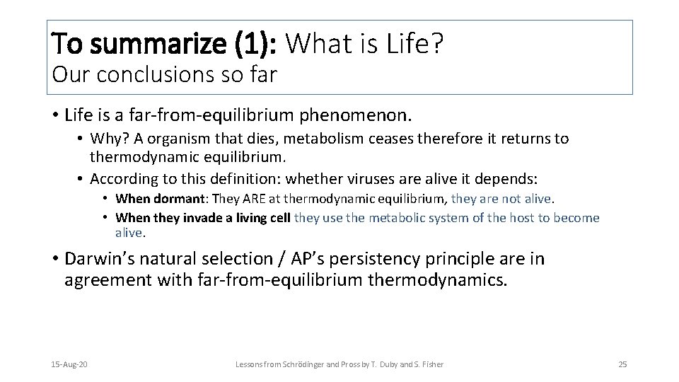 To summarize (1): What is Life? Our conclusions so far • Life is a