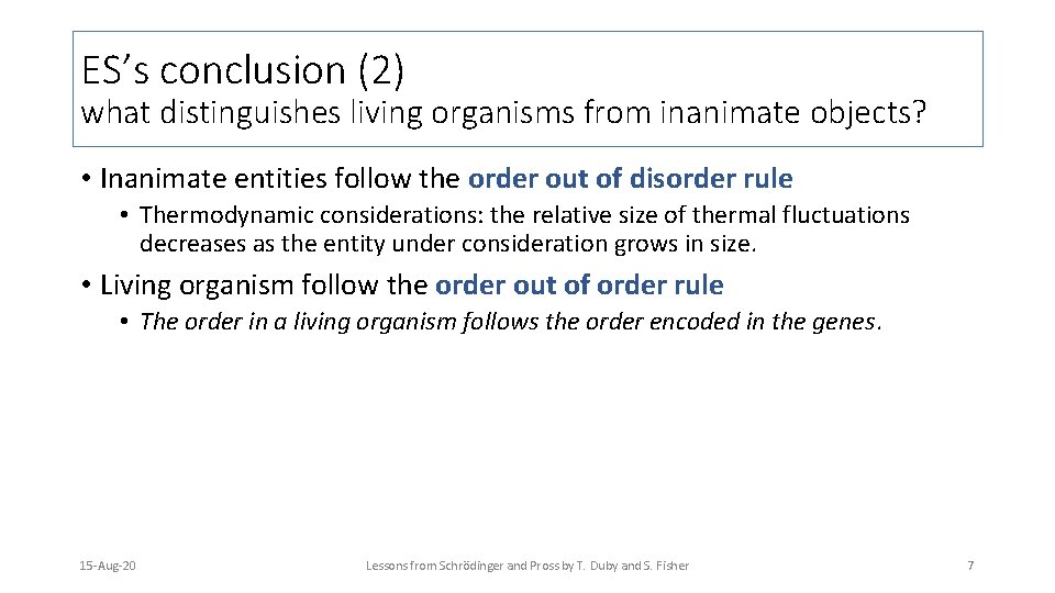ES’s conclusion (2) what distinguishes living organisms from inanimate objects? • Inanimate entities follow