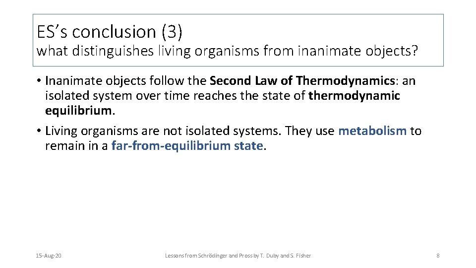 ES’s conclusion (3) what distinguishes living organisms from inanimate objects? • Inanimate objects follow