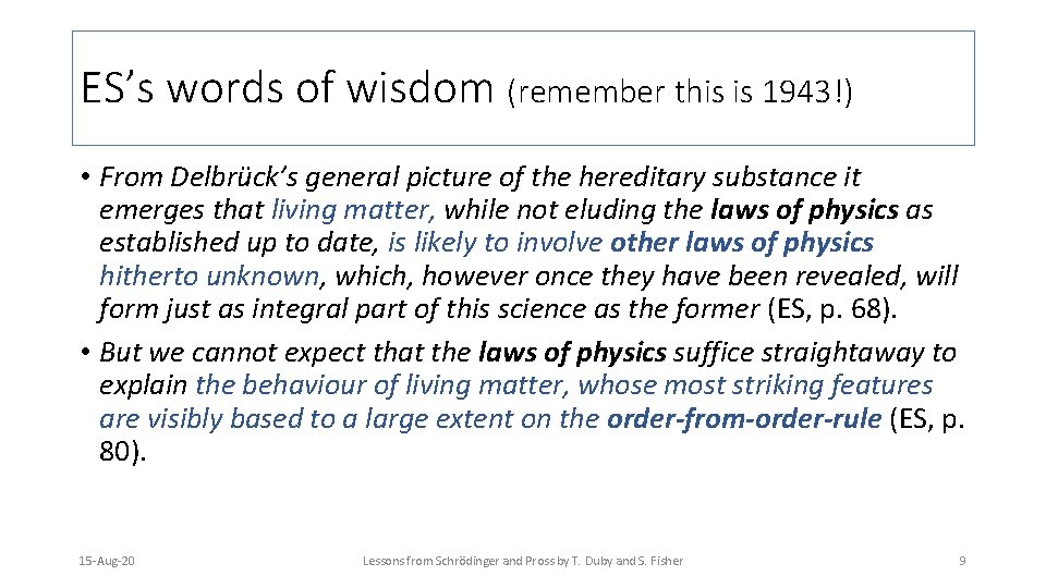 ES’s words of wisdom (remember this is 1943!) • From Delbrück’s general picture of