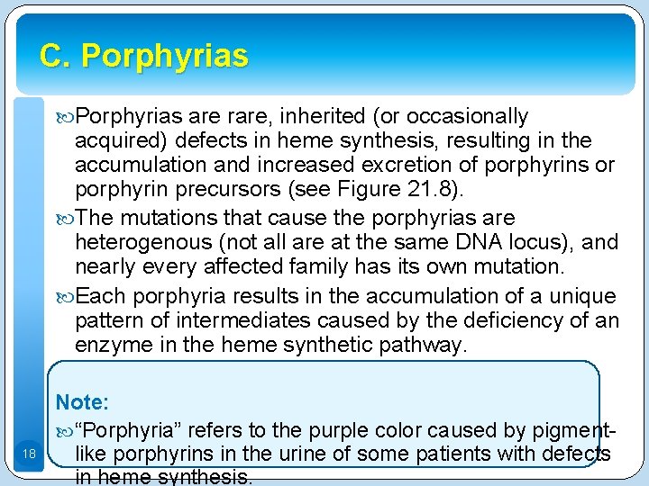 C. Porphyrias are rare, inherited (or occasionally acquired) defects in heme synthesis, resulting in