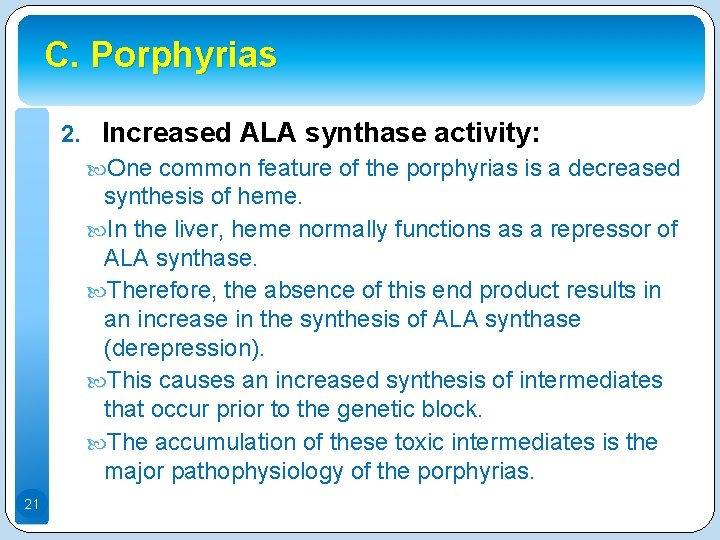 C. Porphyrias 2. Increased ALA synthase activity: One common feature of the porphyrias is