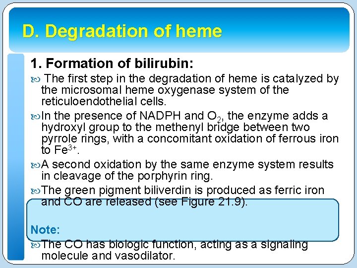 D. Degradation of heme 1. Formation of bilirubin: The first step in the degradation