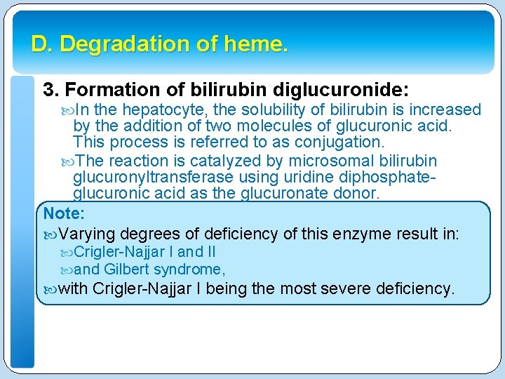 D. Degradation of heme. 3. Formation of bilirubin diglucuronide: In the hepatocyte, the solubility