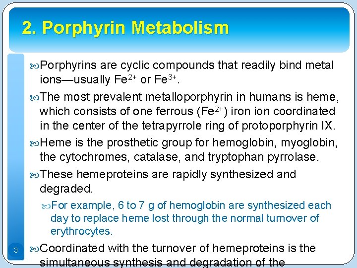 2. Porphyrin Metabolism Porphyrins are cyclic compounds that readily bind metal ions—usually Fe 2+