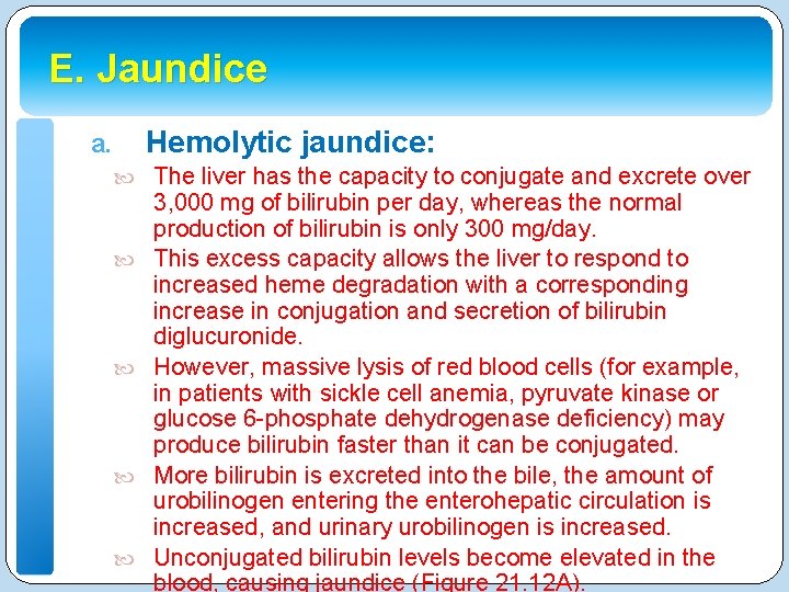 E. Jaundice Hemolytic jaundice: a. The liver has the capacity to conjugate and excrete