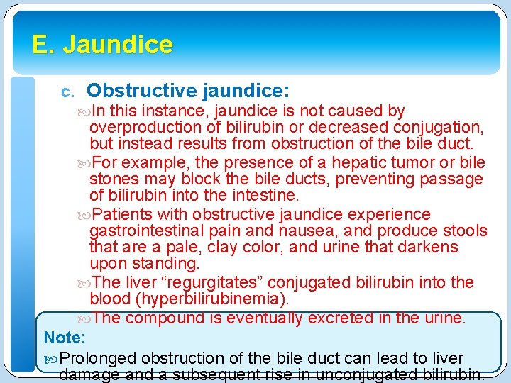 E. Jaundice c. Obstructive jaundice: In this instance, jaundice is not caused by overproduction