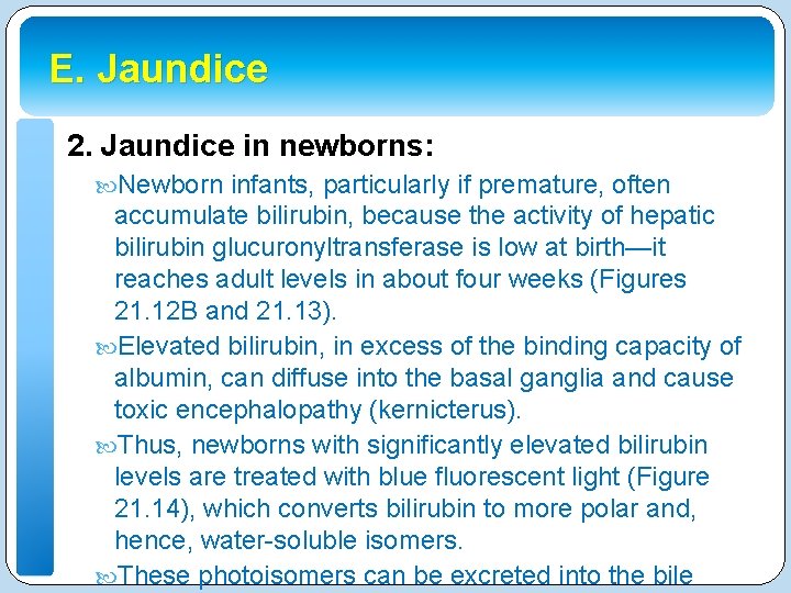 E. Jaundice 2. Jaundice in newborns: Newborn infants, particularly if premature, often accumulate bilirubin,