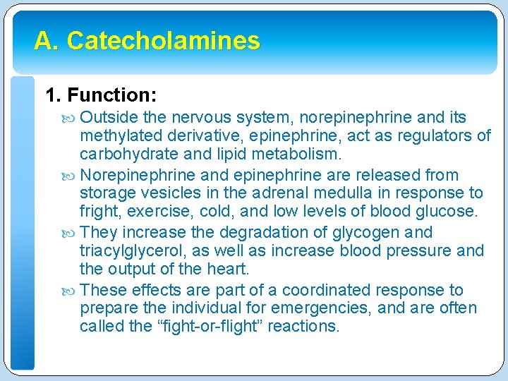 A. Catecholamines 1. Function: Outside the nervous system, norepinephrine and its methylated derivative, epinephrine,