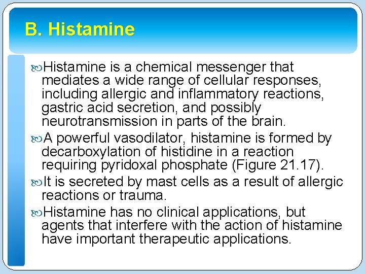 B. Histamine is a chemical messenger that mediates a wide range of cellular responses,