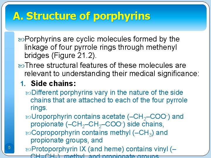 A. Structure of porphyrins Porphyrins are cyclic molecules formed by the linkage of four