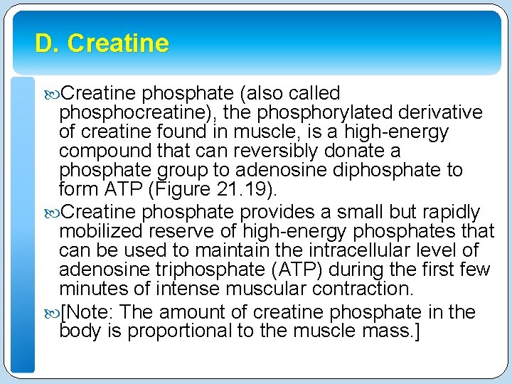 D. Creatine phosphate (also called phosphocreatine), the phosphorylated derivative of creatine found in muscle,