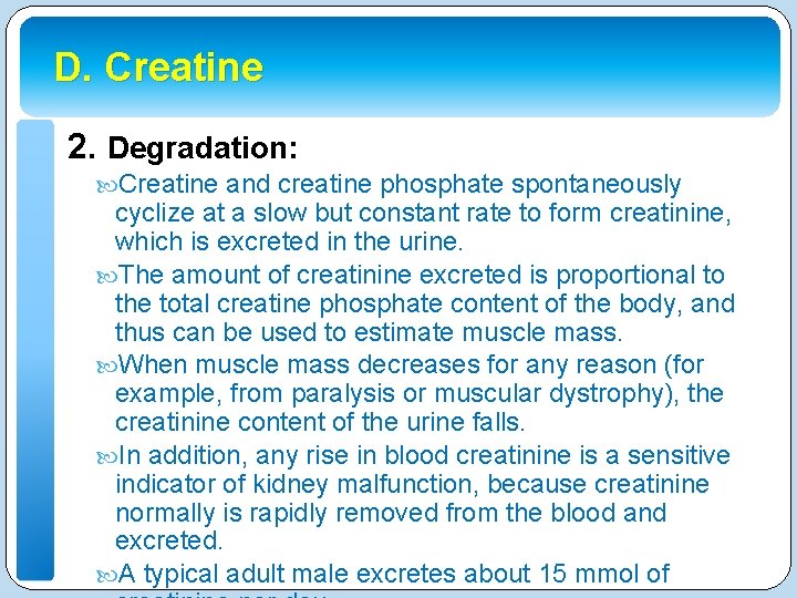D. Creatine 2. Degradation: Creatine and creatine phosphate spontaneously cyclize at a slow but
