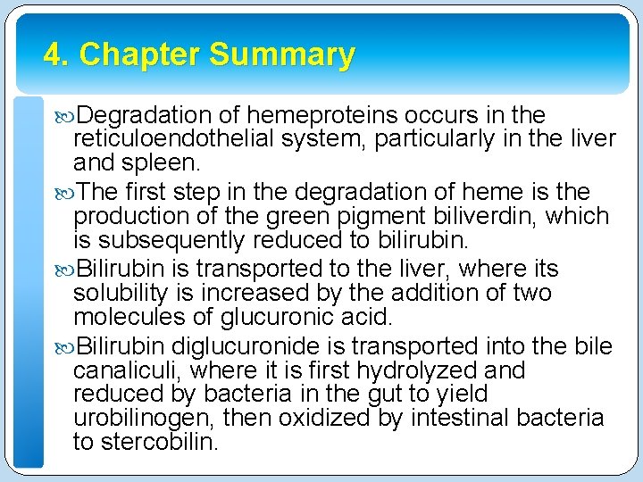 4. Chapter Summary Degradation of hemeproteins occurs in the reticuloendothelial system, particularly in the