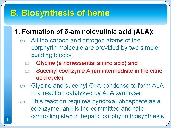 B. Biosynthesis of heme 1. Formation of δ-aminolevulinic acid (ALA): Glycine (a nonessential amino