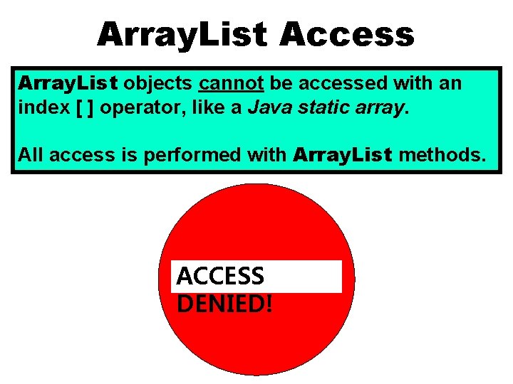 Array. List Access Array. List objects cannot be accessed with an index [ ]