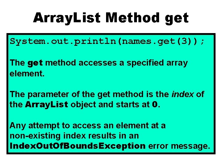 Array. List Method get System. out. println(names. get(3)); The get method accesses a specified