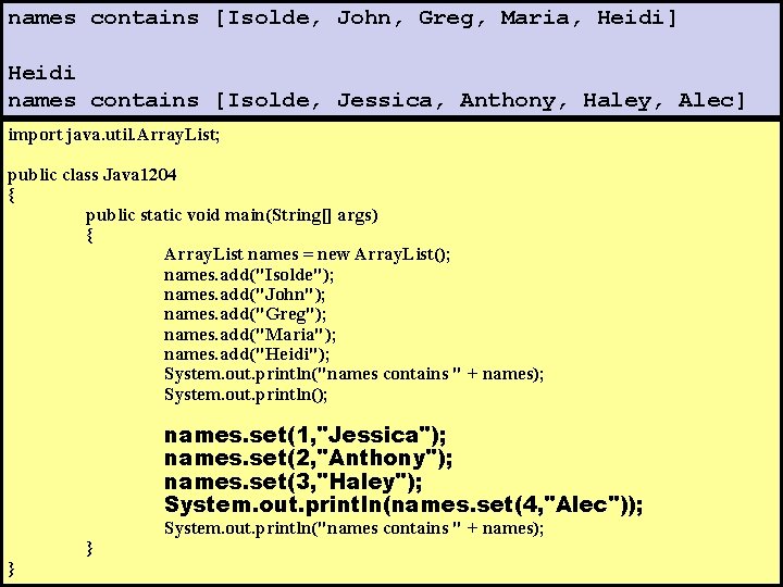 // Java 1204. java names contains [Isolde, John, Greg, Maria, Heidi] // This program