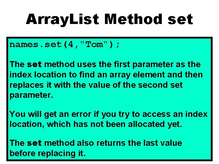 Array. List Method set names. set(4, "Tom"); The set method uses the first parameter