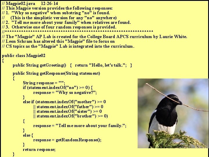 // Magpie 02. java 12 -26 -14 // This Magpie version provides the following