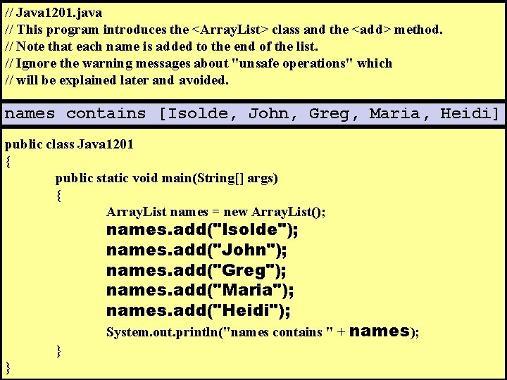 // Java 1201. java // This program introduces the <Array. List> class and the