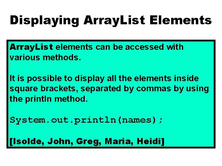 Displaying Array. List Elements Array. List elements can be accessed with various methods. It