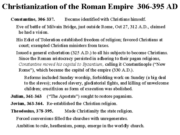 Christianization of the Roman Empire 306 -395 AD Constantine, 306 -337. Became identified with