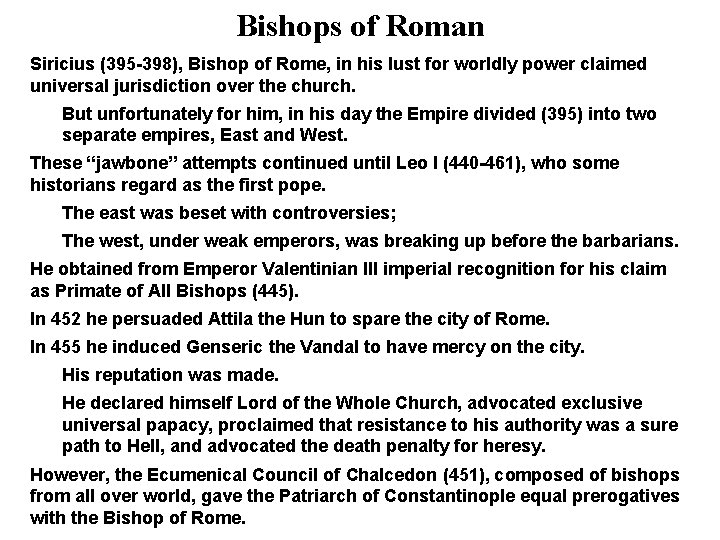 Bishops of Roman Siricius (395 -398), Bishop of Rome, in his lust for worldly