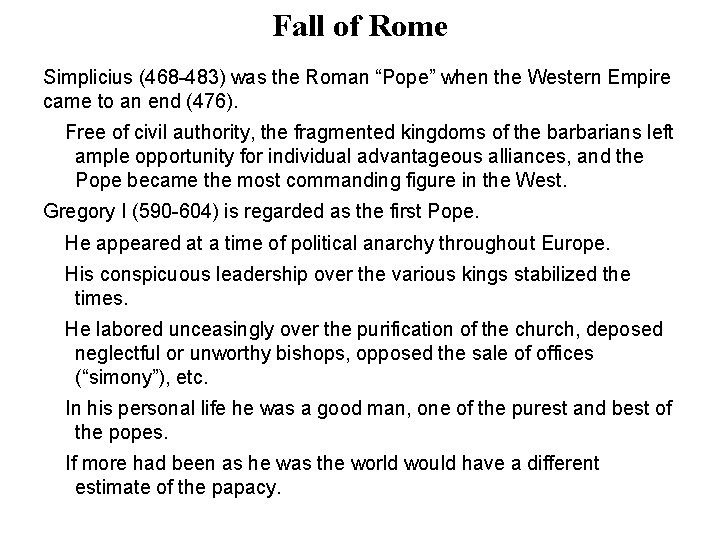 Fall of Rome Simplicius (468 -483) was the Roman “Pope” when the Western Empire