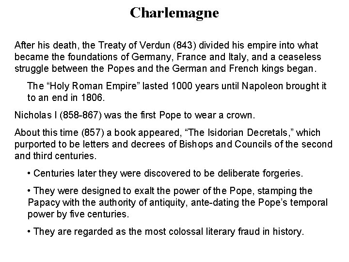 Charlemagne After his death, the Treaty of Verdun (843) divided his empire into what