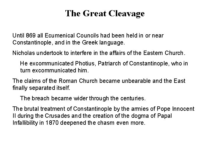 The Great Cleavage Until 869 all Ecumenical Councils had been held in or near