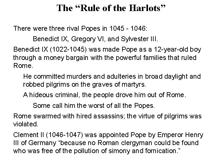 The “Rule of the Harlots” There were three rival Popes in 1045 - 1046: