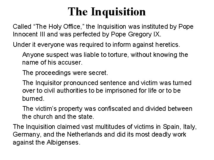 The Inquisition Called “The Holy Office, ” the Inquisition was instituted by Pope Innocent