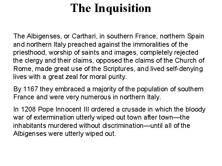 The Inquisition The Albigenses, or Carthari, in southern France, northern Spain and northern Italy