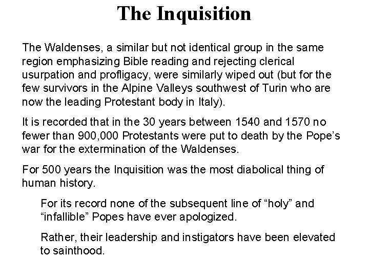 The Inquisition The Waldenses, a similar but not identical group in the same region