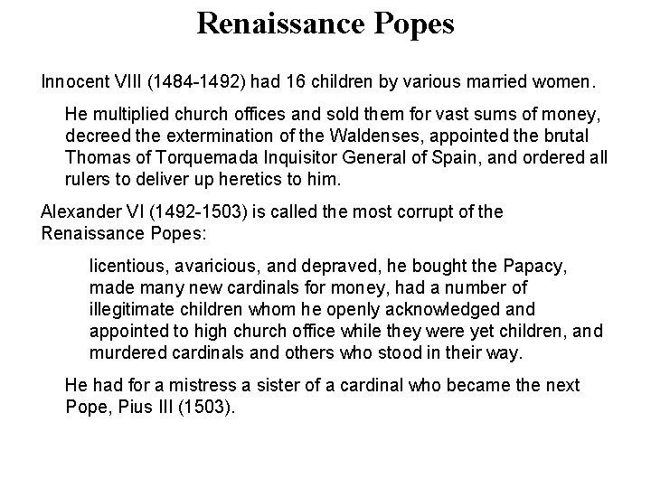 Renaissance Popes Innocent VIII (1484 -1492) had 16 children by various married women. He