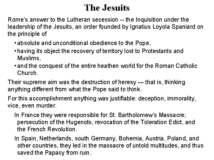 The Jesuits Rome’s answer to the Lutheran secession -- the Inquisition under the leadership