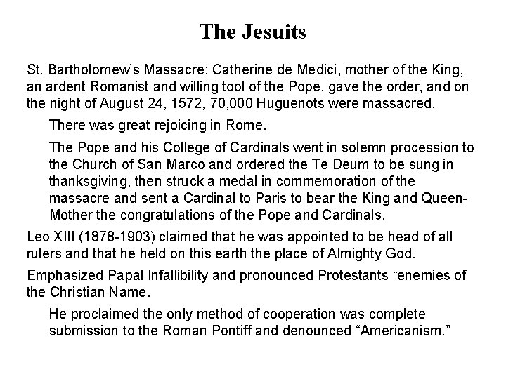 The Jesuits St. Bartholomew’s Massacre: Catherine de Medici, mother of the King, an ardent