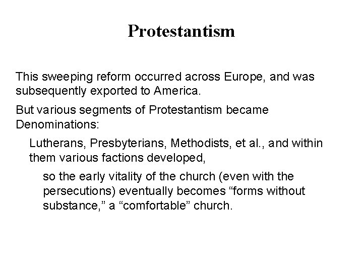 Protestantism This sweeping reform occurred across Europe, and was subsequently exported to America. But