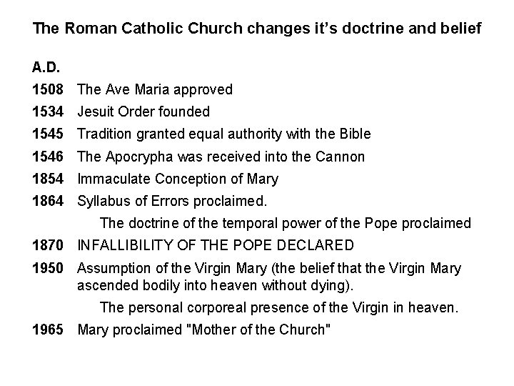 The Roman Catholic Church changes it’s doctrine and belief A. D. 1508 The Ave