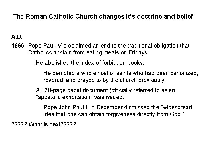 The Roman Catholic Church changes it’s doctrine and belief A. D. 1966 Pope Paul