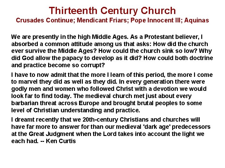 Thirteenth Century Church Crusades Continue; Mendicant Friars; Pope Innocent III; Aquinas We are presently